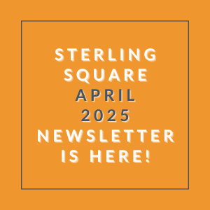 The image announces the release of the Sterling Square April 2025 newsletter.