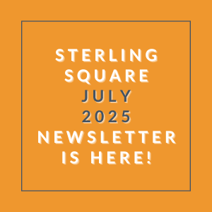 The image announces the availability of the Sterling Square July 2025 newsletter.