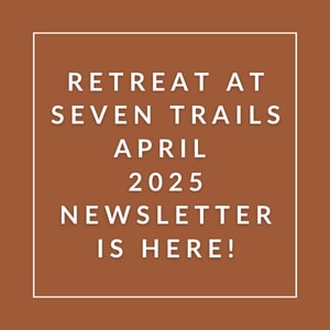 The image announces the availability of the Retreat at Seven Trails April 2025 newsletter.