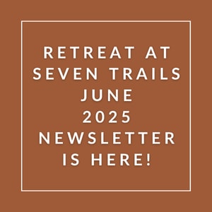 The image announces a newsletter for a retreat at Seven Trails in June 2025.