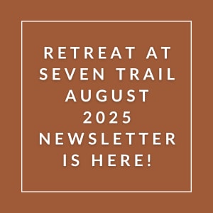 The image announces a newsletter for a retreat at Seven Trail in August 2025.