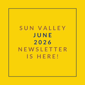 A yellow square with the text "SUN VALLEY JUNE 2026 NEWSLETTER IS HERE!" written in black.
