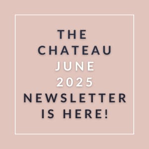 The Chateau June 2025 newsletter is here.