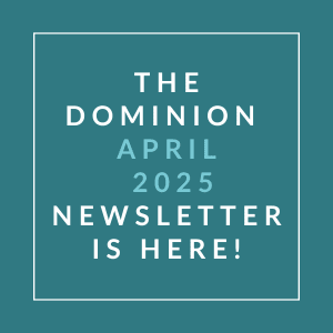 The image announces the release of "The Dominion April 2025 Newsletter."