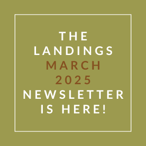 The Landings March 2025 Newsletter is here.