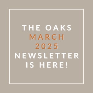 The Oaks March 2025 Newsletter is here!