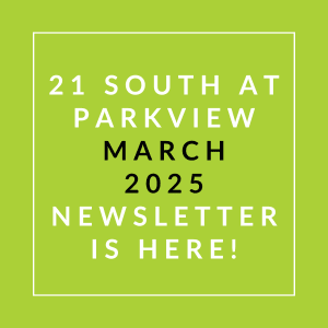 The image announces the availability of the 21 South at Parkview March 2025 newsletter.