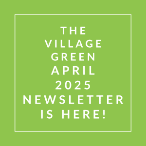 The image announces the availability of the Village Green April 2025 newsletter.