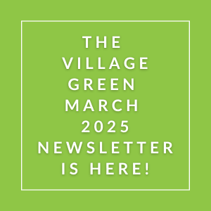 The image announces the availability of the Village Green March 2025 newsletter.