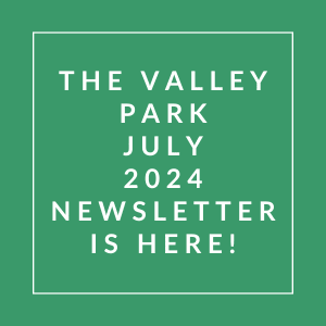 a green square with the wordsvalley park july 2024 newsletter is here