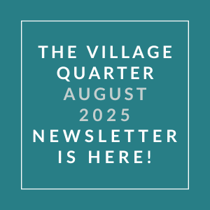 the village quarter august 2024 newsletter is here graphic