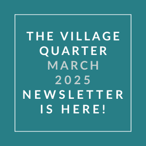 The image is a cover of the Village Quarter March 2025 Newsletter.