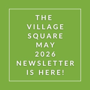 The image announces the availability of the Village Square May 2026 newsletter.