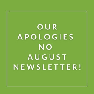A green square with white text apologizing for the absence of an August newsletter.