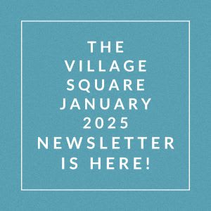 The image announces the availability of the Village Square January 2025 newsletter.