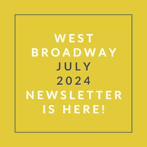 a yellow background with the text west broadway july 2024 newsletter is here