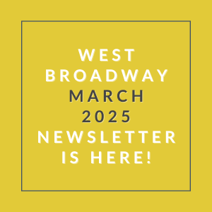 A yellow square with text announcing the West Broadway March 2025 newsletter.