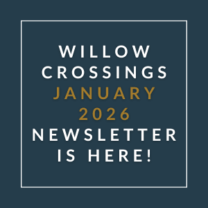 A newsletter for Willow Crossings is available for January 2026.