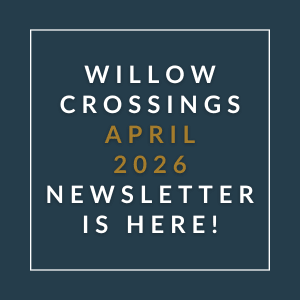 A newsletter for Willow Crossings is available for April 2026.