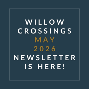 A newsletter for Willow Crossings is available for May 2026.