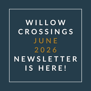 A newsletter for Willow Crossings is available for June 2026.