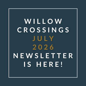 A newsletter for Willow Crossings is available for July 2026.