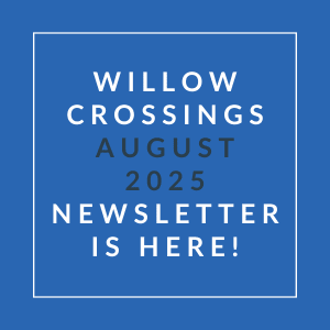 a white box with the words willow crossing august 2024 newsletter is here