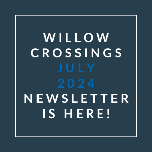 a white box with the text willow crossings july 2024 newsletter is here