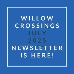 A blue square with white text announcing the Willow Crossings July 2025 newsletter.