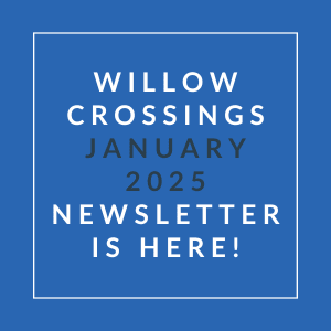 A blue square with white text announcing the Willow Crossings January 2025 newsletter.