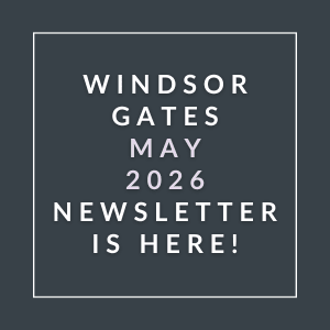 The image announces the availability of the Windsor Gates May 2026 newsletter.
