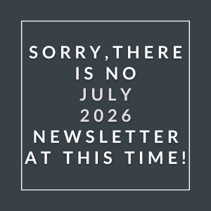 The image displays a message apologizing for the absence of a July 2026 newsletter.