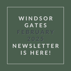 The image is a cover of the Windsor Gates newsletter for February 2025.