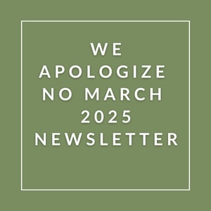 The image is a newsletter cover for "We Apologize No March 2025 Newsletter".