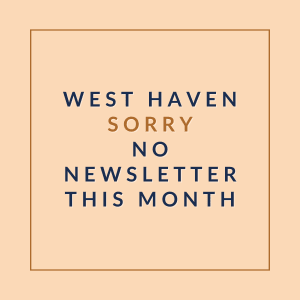 A message stating that there will be no newsletter this month from West Haven.
