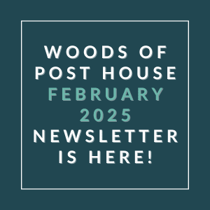 The image is a cover of the Woods of Post House newsletter for February 2025.