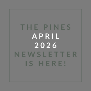 The Pines April 2026 Newsletter is here.