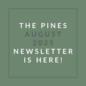 The Pines August 2025 Newsletter is here.