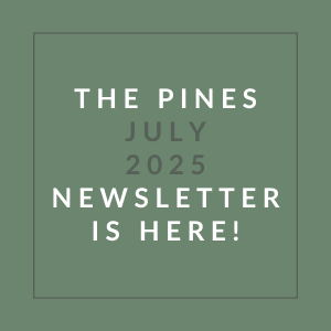 The image announces the availability of "The Pines July 2025 Newsletter".
