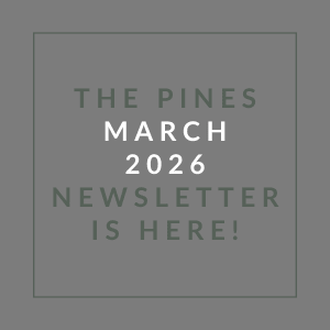 The Pines March 2026 Newsletter is here.