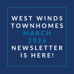 A newsletter for West Winds Townhomes is available for March 2026.