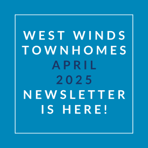 A blue square with white text announcing the West Winds Townhomes April 2025 Newsletter.