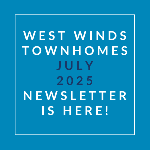 A blue square with white text announcing the West Winds Townhomes July 2025 Newsletter.