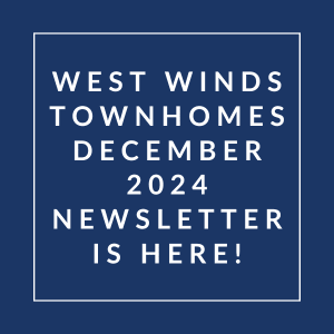 A blue square with white text announcing the West Winds Townhomes December 2024 Newsletter.