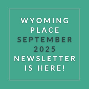 The image announces the release of the Wyoming Place September 2025 newsletter.