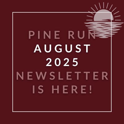 A graphic announcing the Pine Run August 2025 newsletter.
