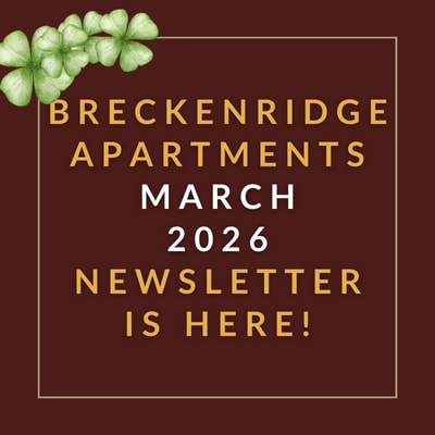 A brown square with white text that reads "Breckenridge Apartments March 2026 Newsletter is here!" with four green clovers in the corner.