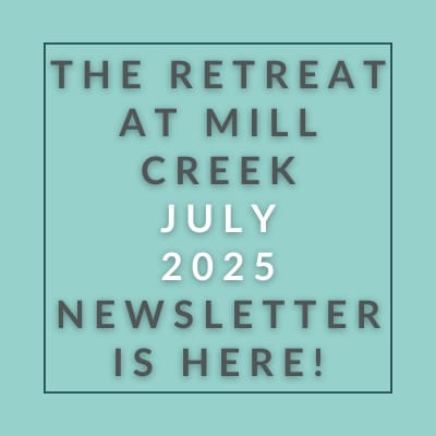 The image announces the availability of a newsletter for the retreat at Mill Creek in July 2025.