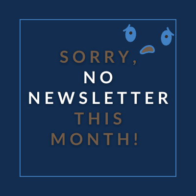 An image with a message apologizing for not having a newsletter this month.