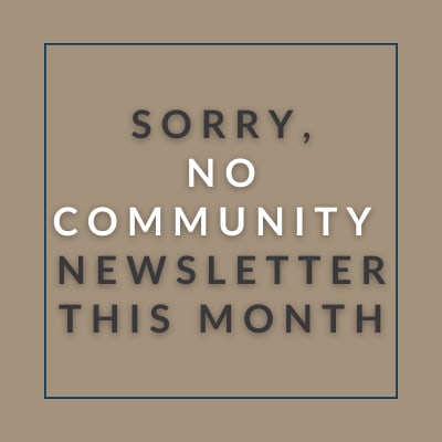 a brown background with a blue border and the words sorry, no community newsletter this month